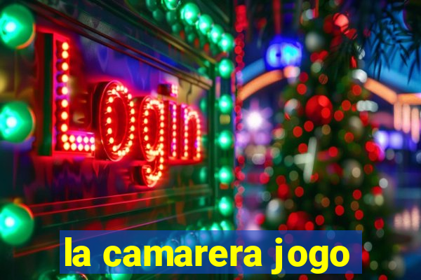 la camarera jogo